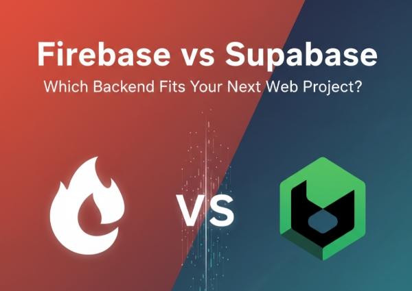 Firebase vs Supabase: Which Backend Fits Your Next Web Project?